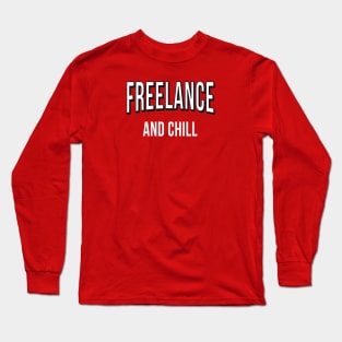 Freelance and Chill Long Sleeve T-Shirt